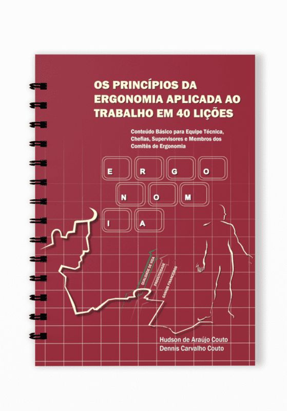 Os PrincíPios da Ergonomia Aplicada ao Trabalho em 40 LiçõEs