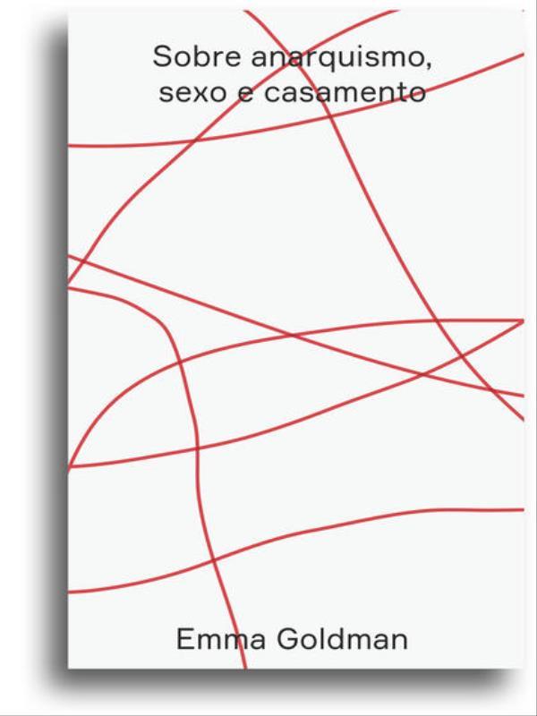 Sobre Anarquismo, Sexo e Casamento