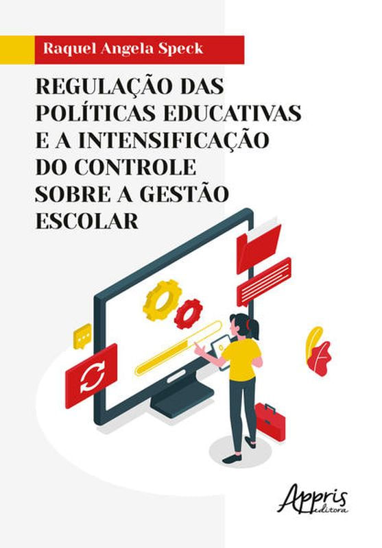 Regulação das PolíTicas Educativas e a Intensificação do Controle sobre a Gestão Escolar