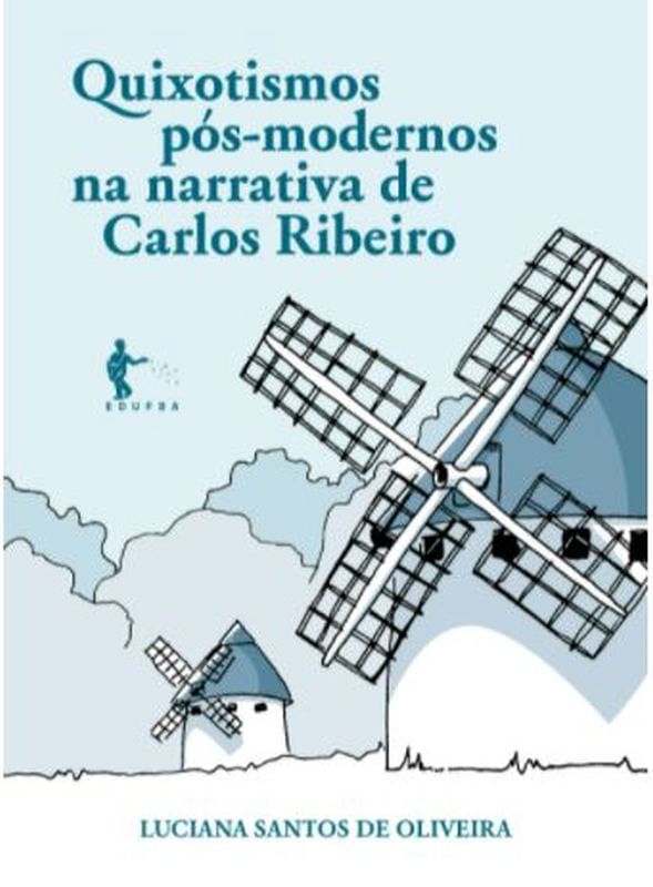 Quixotismo PóS-Modernos na Narrativa de Carlos Ribeiro