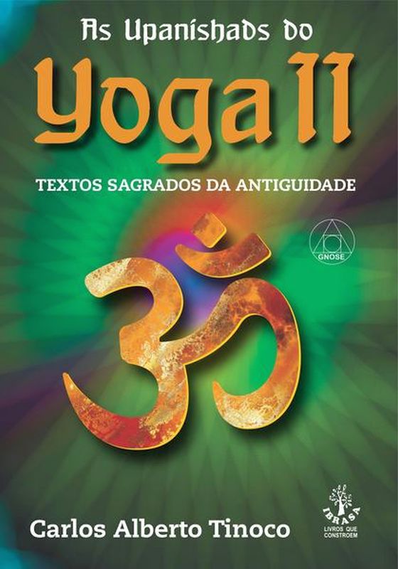 As Upanishads do Yoga Ii - Textos Sagrados da Antiguidade