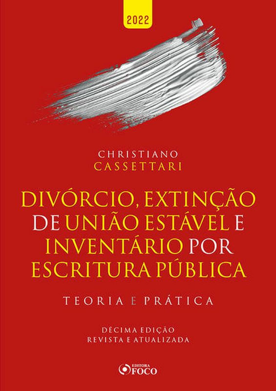 DivóRcio, Extinção de União EstáVel e InventáRio por Escritura PúBlica - Teoria e PráTica - 10ª Ed 2