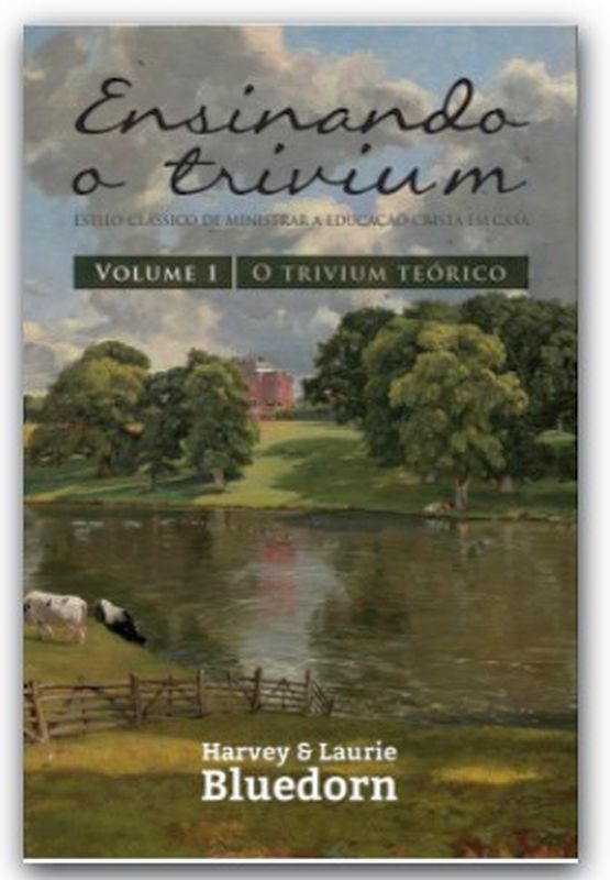 Ensinando o Trivium - Vol. 1