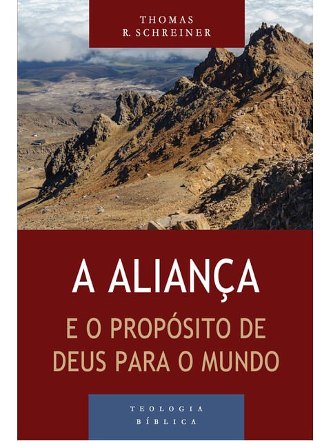 Aliança e o PropóSito de Deus para o Mundo, a - SéRie Teologia BíBlica