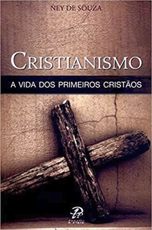 Cristianismo - a Vida dos Primeiros Cristãos