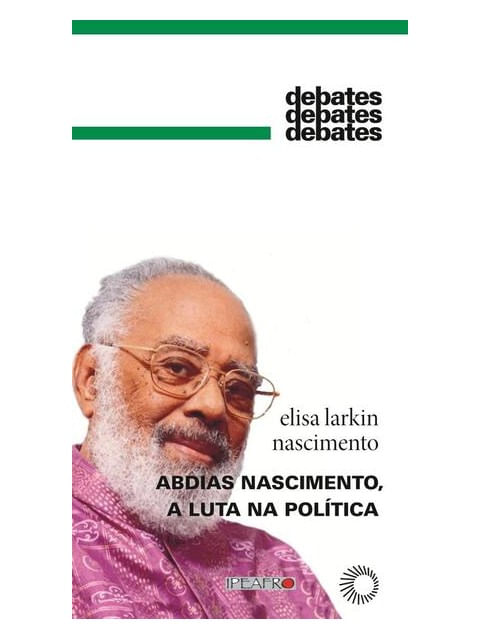 Abdias Nascimento, a Luta na PolíTica - Vol. 346