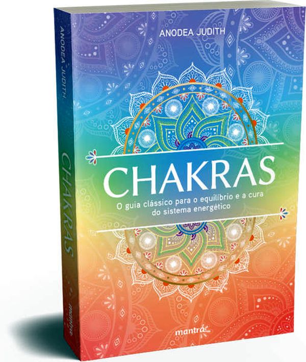 Chakras — o Guia CláSsico para o EquilíBrio e a Cura do Sistema EnergéTico