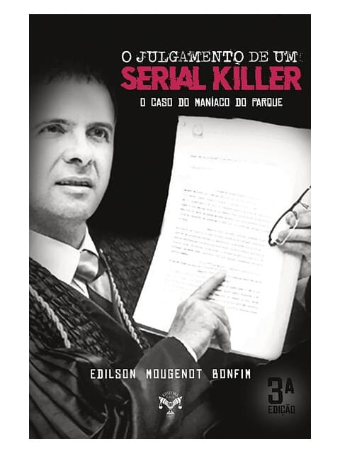 O Julgamento de um Serial Killer - o Caso do ManíAco do Parque