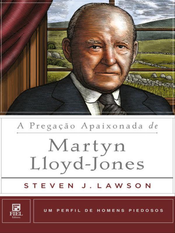 A Pregação Apaixonada de Martyn Lloyd-Jones