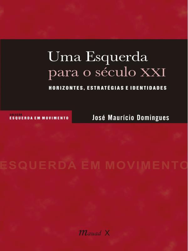 Uma Esquerda para o SéCulo Xxi: Horizontes, EstratéGias e Identidades