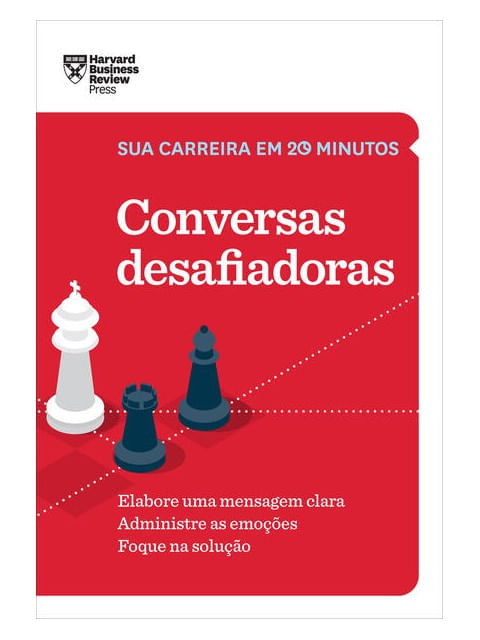 Conversas Desafiadoras (Sua Carreira em 20 Minutos – Hbr)