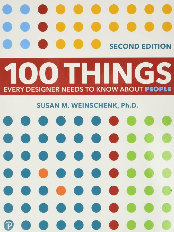 Capa do livro 100 Things Every Designer Needs To Know About People de Susan M. Weinschenk