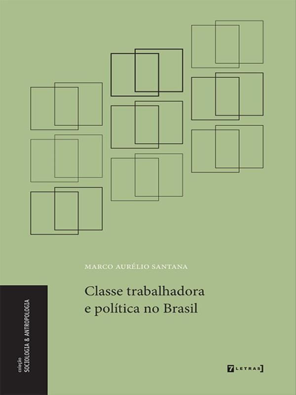 Classe Trabalhadora e PolíTica no Brasil