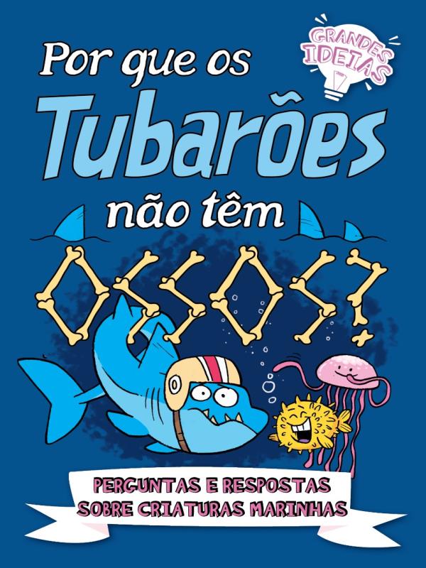 Por Que os TubarõEs Não TêM Ossos? - Grandes Ideias
