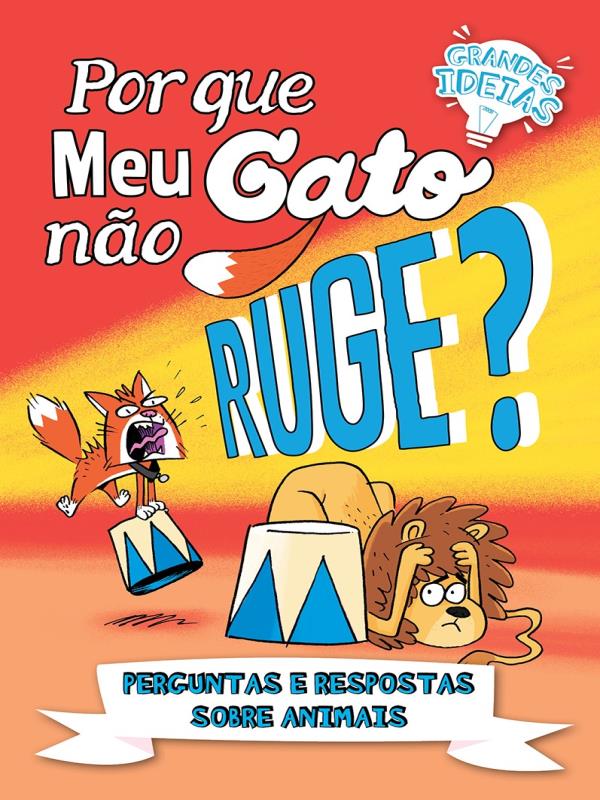 Por Que Meu Gato Nao Ruge? - Grandes Ideias