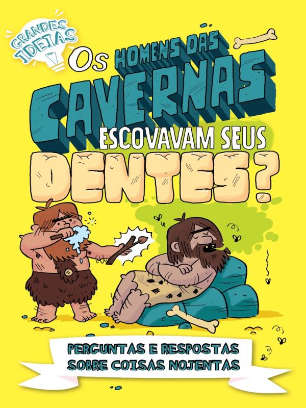 Os Homens das Cavernas Escovavam Seus Dentes? - Grandes Ideias