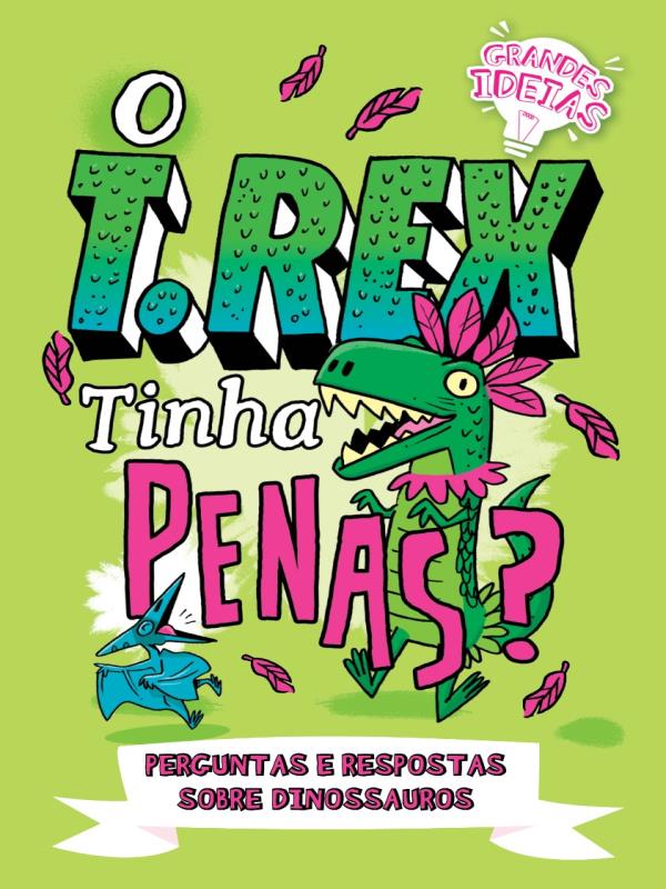 O T.Rex Tinha Penas? - Grandes Ideias
