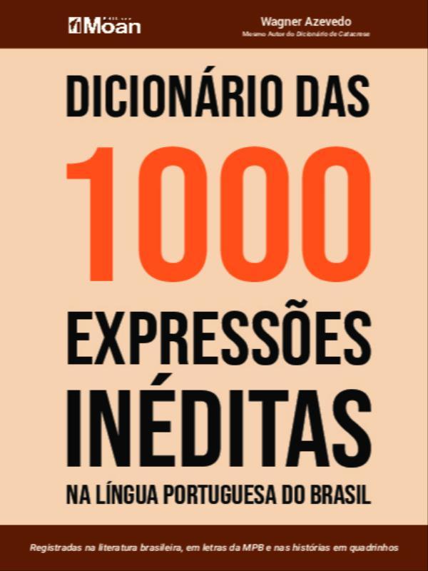 DicionáRio das 1000 ExpressõEs InéDitas na LíNgua Portuguesa do Brasil