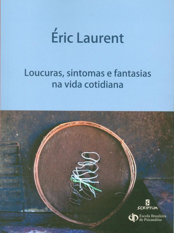 Loucuras, Sintomas e Fantasias na Vida Cotidiana