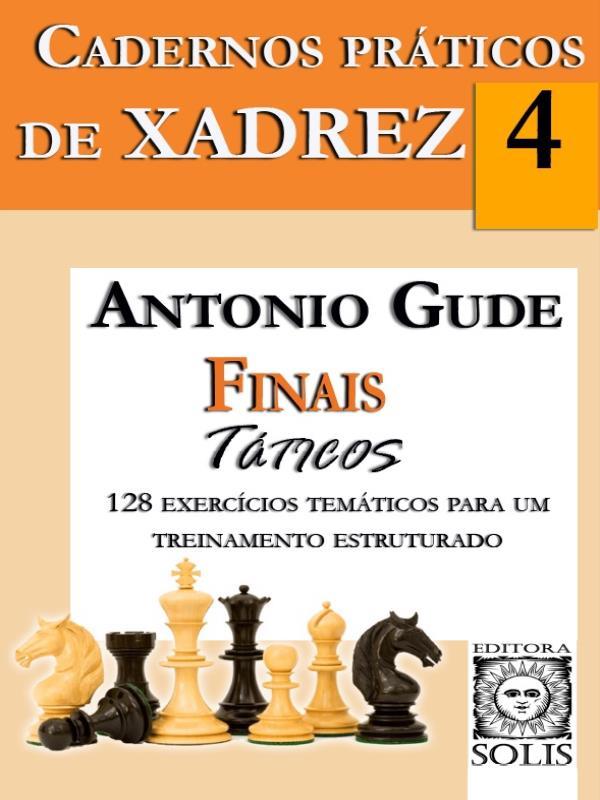 Cadernos PráTicos de Xadrez 4 - Finais TáTicos - Vol. 4