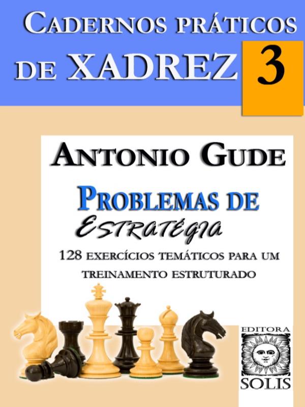 Cadernos PráTicos de Xadrez 3 - Problemas de EstratéGia