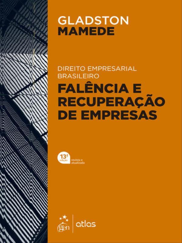 Direito Empresarial Brasileiro - FalêNcia e Recuperação de Empresas - 13ª Edição 2022