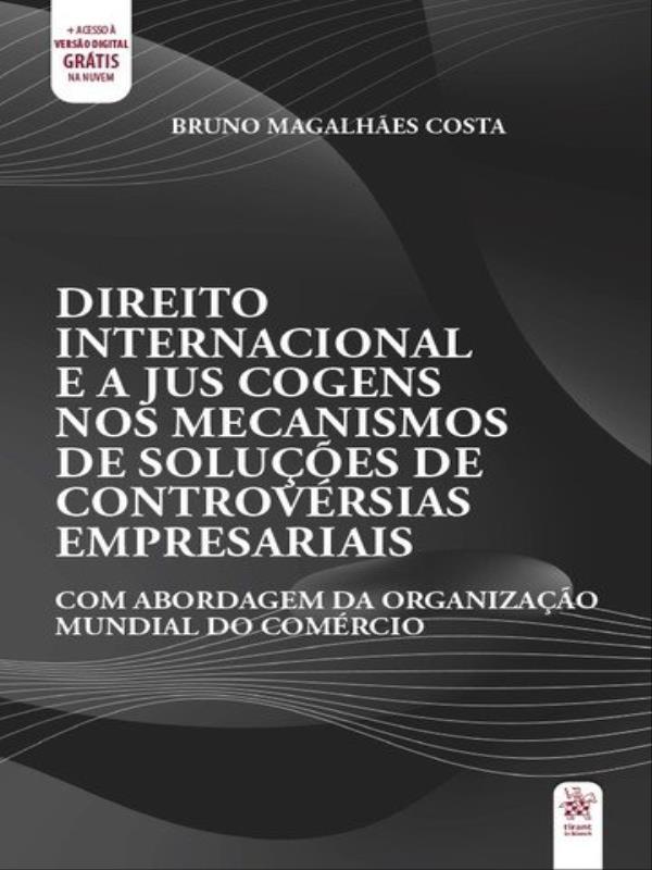 Direito Internacional e a Jus Cogens nos Mecanismos de SoluçõEs de ControvéRsias Empresariais - 2020