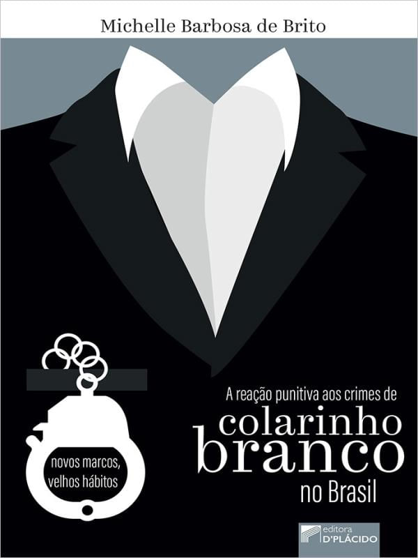 A Reação Punitiva aos Crimes de Colarinho Branco no Brasil