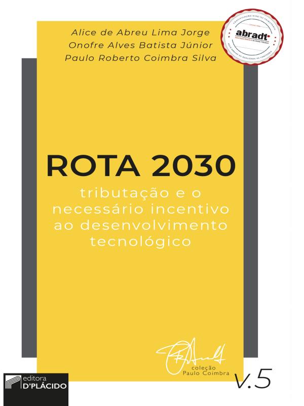 Rota 2030 - Tributação e o NecessáRio Incentivo ao Desenvolvimento TecnolóGico