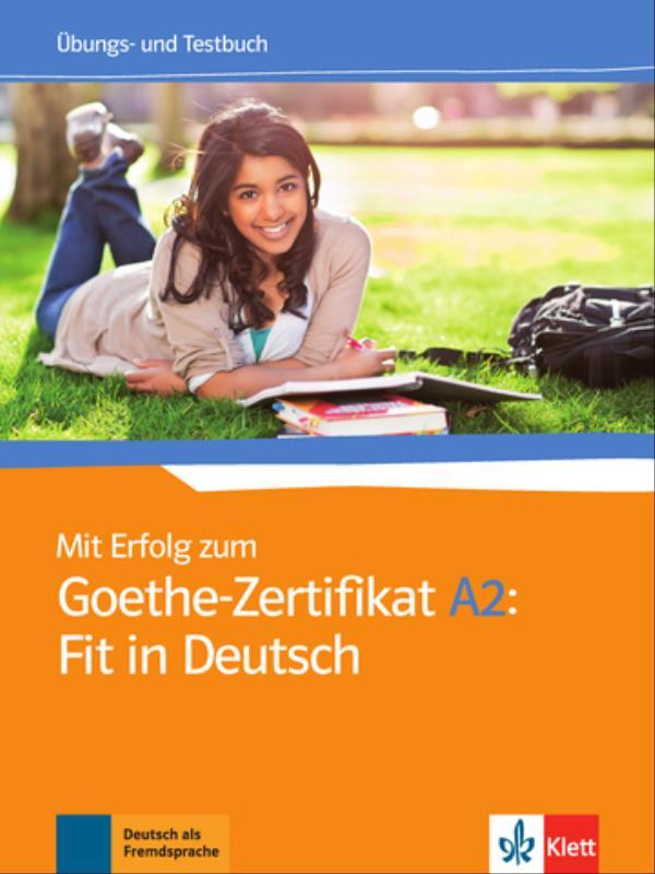 Mit Erfolg Zum Goethe-Zertifikat: Fit In Deutsch, üBungs- Und Testbuch-A2