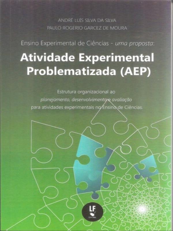Capa do livro Ensino Experimental de CiêNcias: uma Proposta: Atividade Experimental Problematizada (Aep) de André LuíS | Moura Paulo RogéRio Garcez de Silva da Silva