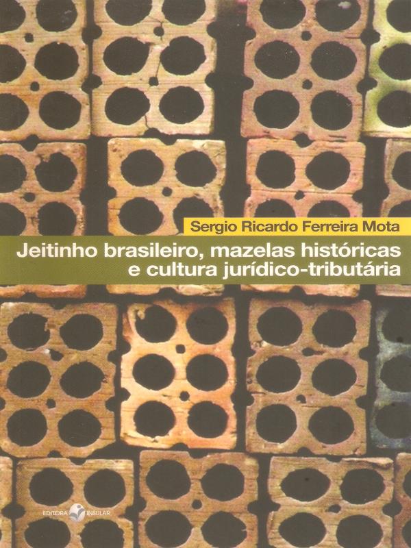 Jeitinho Brasileiro, Mazelas HistóRicas e Cultura JuríDico-TributáRia
