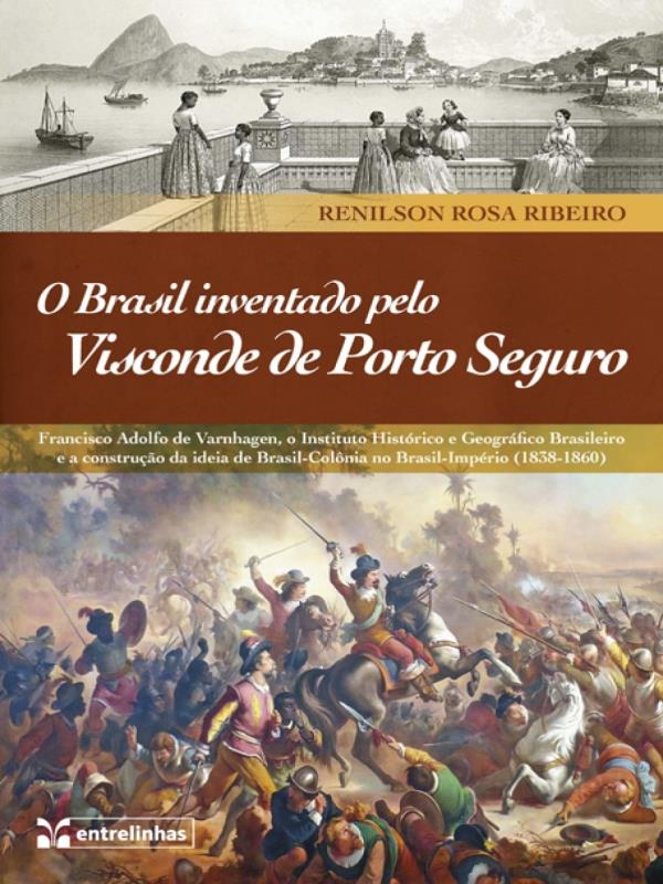 O Brasil Inventado Pelo Visconde de Porto Seguro