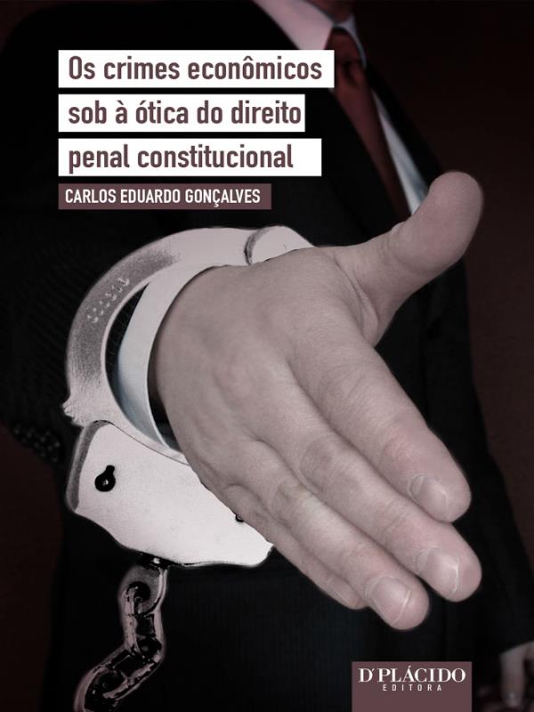 Os Crimes EconôMicos sob à óTica do Direito Penal Constitucional