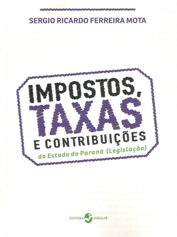 Impostos, Taxas e ContribuiçõEs do Estado do Paraná (Legislação)