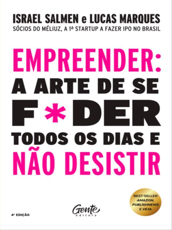 Empreender: a Arte de Se F*Der Todos os Dias e Não Desistir – Capa Nova