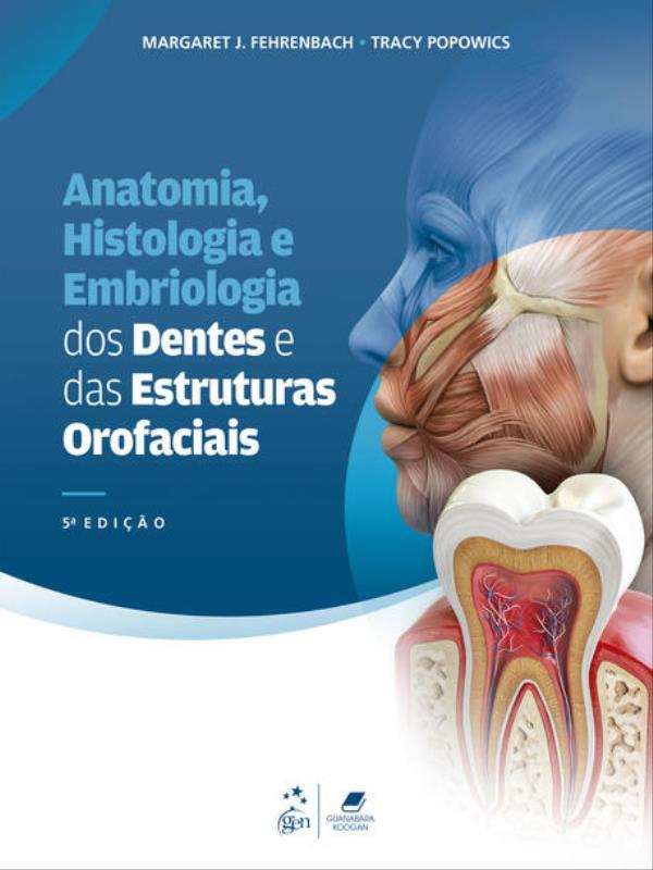Capa do livro Anatomia, Histologia e Embriologia dos Dentes e das Estruturas Orofaciais de Margaret J. | Popowics Tracy Fehrenbach