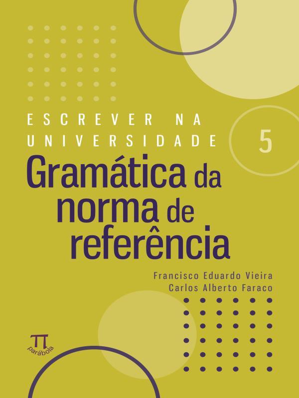 Escrever na Universidade 5 - GramáTica da Norma de Referencia