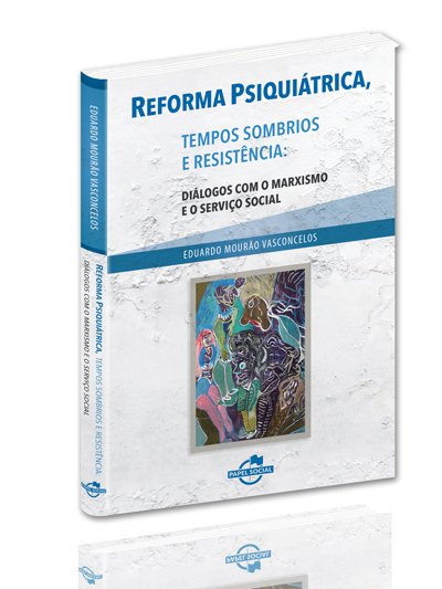 Reforma PsiquiáTrica, Tempos Sombrios e ResistêNcia