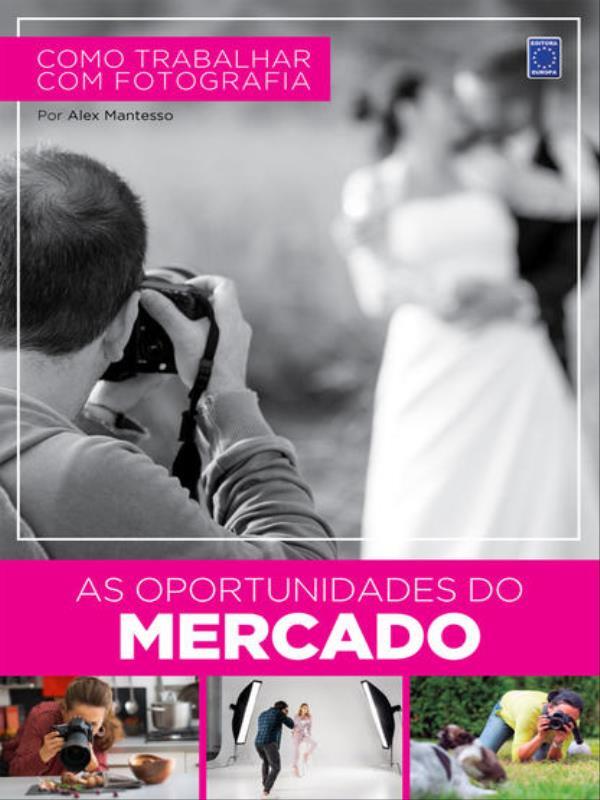 Como Trabalhar com Fotografia - as Oportunidades do Mercado