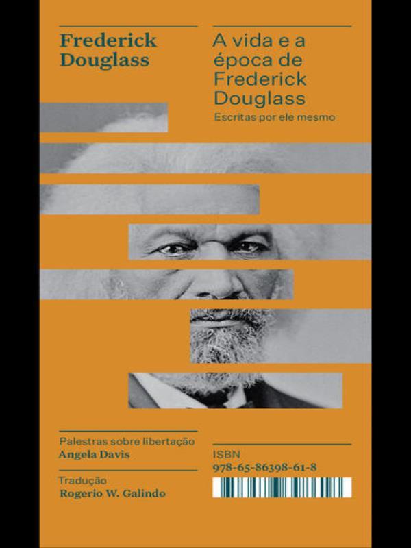 A Vida e a éPoca de Frederick Douglass Escritas por Ele Mesmo - Coleção Acervo - Vol. 16