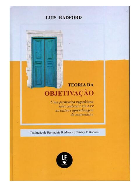 Teoria da Objetivação: uma Perspectiva Vygotskiana sobre Conhecer e Vir a Ser no Ensino e Aprendizag
