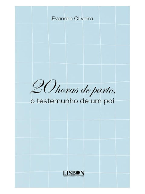 Capa do livro 20 Horas de Parto, o Testemunho de um Pai de Evandro Oliveira