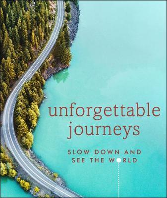 Unforgettable Journeys Dk Eyewitness Travel Inspiration