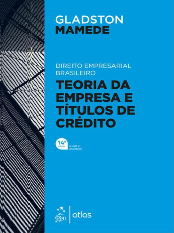 Direito Empresarial Brasileiro - Teoria Geral da Empresa e TíTulos de CréDito - 14ª Edição 2022