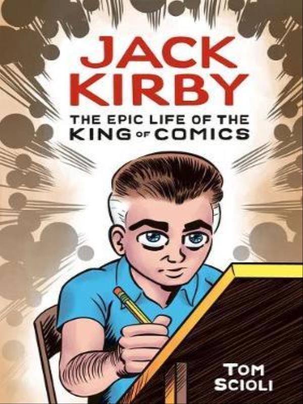 Jack Kirby - The Epic Life Of The King Of Comics