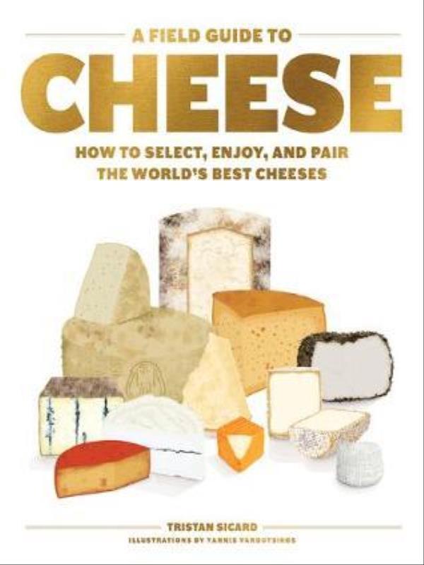 Capa do livro A Field Guide To Cheese de Tristan Sicard