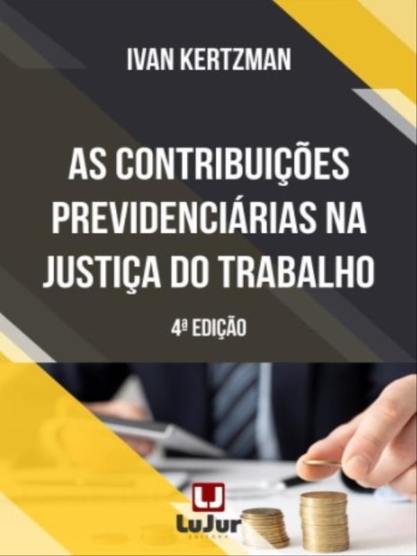 As ContribuiçõEs PrevidenciáRias na Justiça do Trabalho