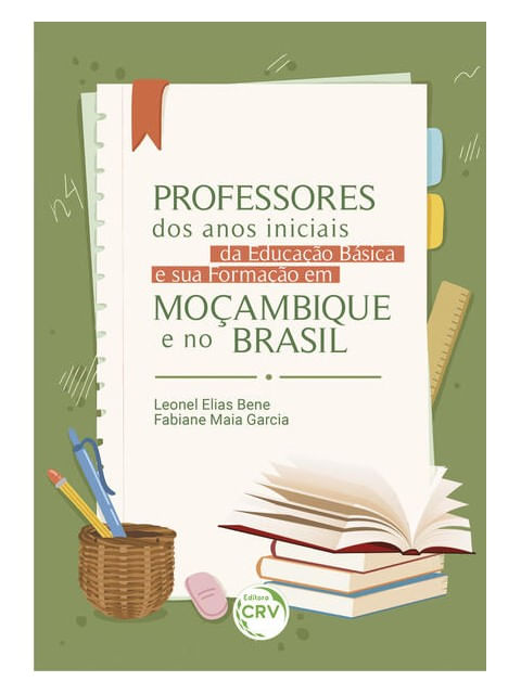 Professores dos Anos Iniciais da Educação BáSica e a Sua Formação em MoçAmbique e no Brasil