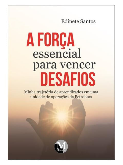 A Força Essencial para Vencer Desafios Minha TrajetóRia de Aprendizados em uma Unidade de OperaçõEs